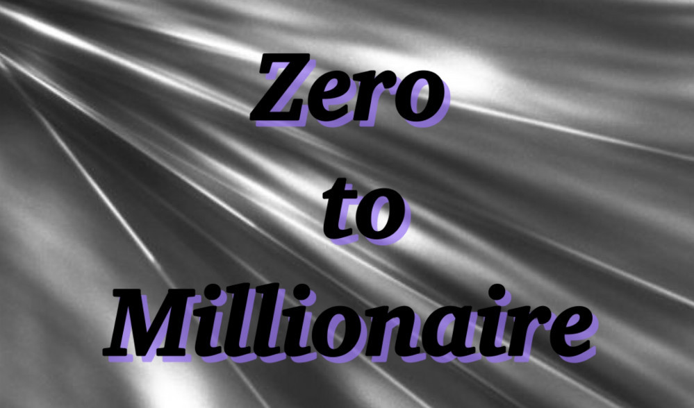 Zero to Millionaire
