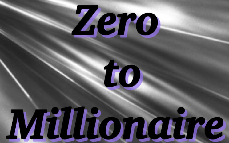 Zero to Millionaire