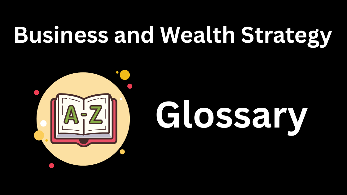 Glossary - Business and Wealth Strategy